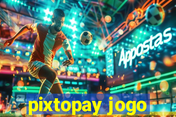 pixtopay jogo